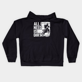 All I Need Is Dirt Vintage Funny Motocross Kids Hoodie